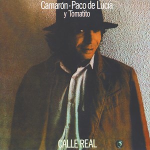 Calle Real (Fandangos del Alosno) - Camarón de la Isla & Paco de Lucía: Song Lyrics, Music Videos & Concerts