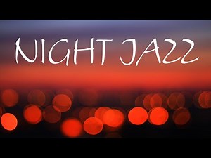 Summer Night Jazz - Smooth JAZZ For Romantic Evening & Relaxing