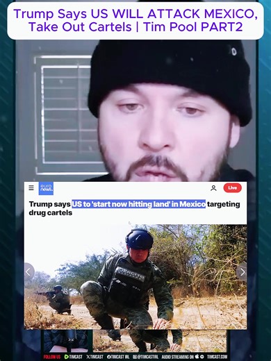 Trump Says US WILL ATTACK MEXICO, Take Out Cartels | Tim Pool PART2 #timcast