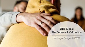 DBT Skills – The Value of Validation