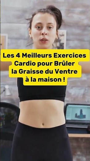 Les 4 Meilleurs Exercices Cardio pour Brûler la Graisse du Ventre à la Maison Sans Matériel !