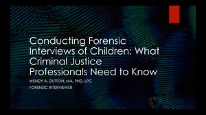 Conducting Forensic Interviews with Children