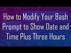 How to Modify Your Bash Prompt to Show Date and Time Plus Three Hours