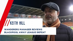 5.3K views · 42 reactions |  On camera. Wanderers manager Keith Hill spoke to bwfc.co.uk following this evening's Sky Bet League One away defeat against Blackpool. #BWFC  | Bolton Wanderers Official | Facebook