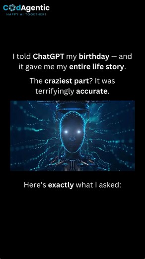 codagentic.software on Instagram: "Prompts👇 1. Prompt “Here’s my birthday: [insert date]. Based only on that, describe my entire life story — personality, childhood, major challenges, love life, and future path — as if you’ve known me my whole life. Make it detailed, emotional, and a bit unsettlingly accurate.” 2. Prompt “Pretend you’re an advanced AI oracle that can read someone’s fate from their date of birth. My birthday is [insert date]. Tell me who I am, what I’ve been through, and what my