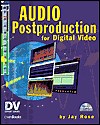 Audio Postproduction for Digital Video with Cdrom:  | Guide books | ACM Digital Library