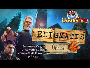 Enigmatis Origins (Unsolved). Solución completa de la aventura principal.