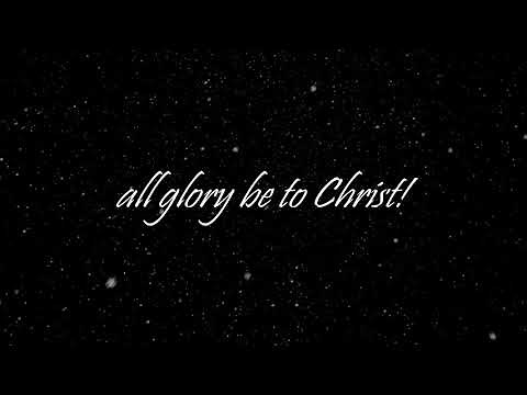 All Glory Be To Christ (Lyrics Version)