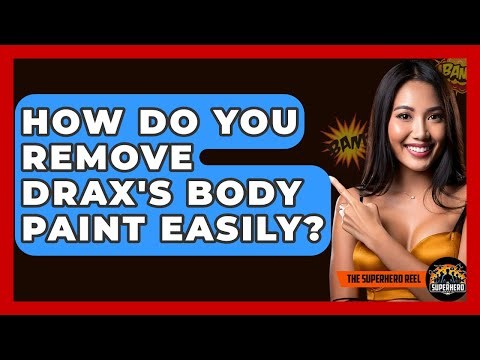 How Do You Remove Drax's Body Paint Easily? - The Superhero Reel