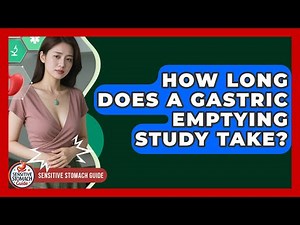 How Long Does A Gastric Emptying Study Take? - Sensitive Stomach Guide
