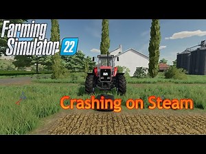 HOW TO FIX FARMING SIMULATOR 22 CRASHING ON STEAM