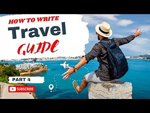 Uncover the Secrets of How to Write Travel Guide ............... part 4