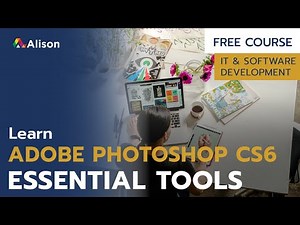 Adobe Photoshop CS6 Essential Tools - Free Online Course with Certificate