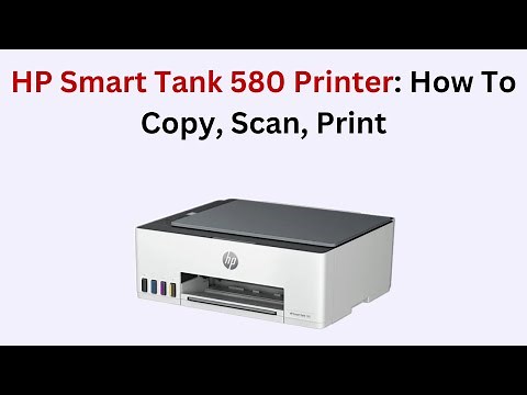 HP Smart Tank 580 Printer: How to Copy, Scan, and Print – Using Control Panel & HP Smart App