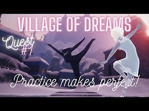 Practice Makes Perfect! — Village of Dreams Questline -1 - Sky- Children of the Light