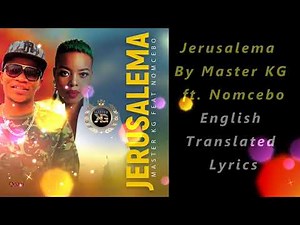 Jerusalema English Lyrics By Master KG ft. Nomcebo