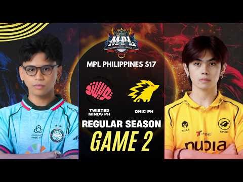 [GAME 2] TWISTED MINDS vs ONIC PH MPL PH S17 REGULAR SEASON | TWIS vs ONIC