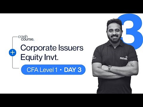 CFA Level I Crash Course | Session 3: Corporate Issuers and Equity Investment - Day 3