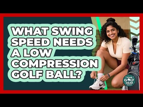 What Swing Speed Needs A Low Compression Golf Ball?