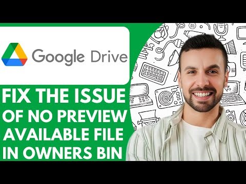 How to Fix the Issue of No Preview Available File is in Owners Bin on Google Drive - 2025