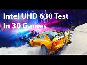 Intel HD Graphic 630 Test In 30 Games - UHD630 Test in 2024!