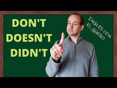 DON'T, DOESN'T, DIDN'T: negación en presente y pasado simple