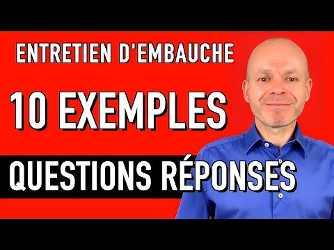 10 QUESTIONS RÉPONSES EN ENTRETIEN EXEMPLES - (Entretien d'embauche simulation)