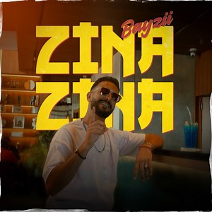 Zina Zina - Bayzii: Song Lyrics, Music Videos & Concerts