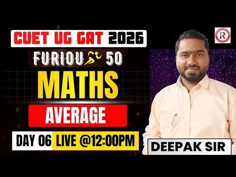 CUET GAT 2026 | CUET Maths | Furious 50 | AVERAGE one Shot | Day- 06 by Deepak Sir