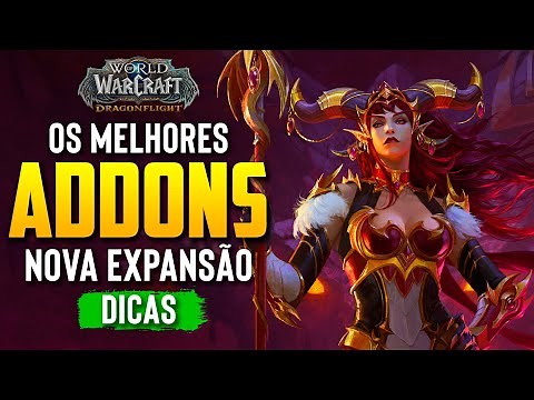 OS MELHORES ADDONS e MAIS ESSENCIAIS PARA VOCÊ COMEÇAR em DRAGONFLIGHT! WORLD OF WARCRAFT
