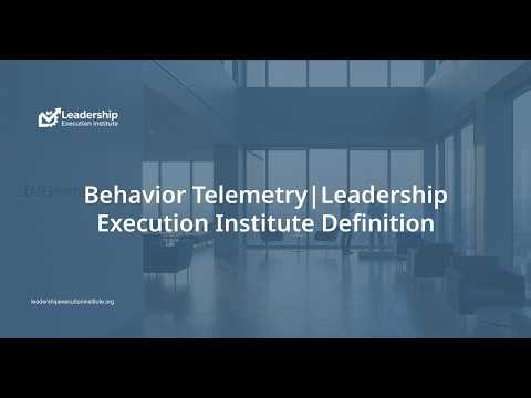 Behavior Telemetry | Leadership Execution Institute Definition