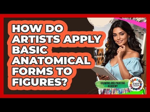 How Do Artists Apply Basic Anatomical Forms To Figures? - Drawing and Painting Academy