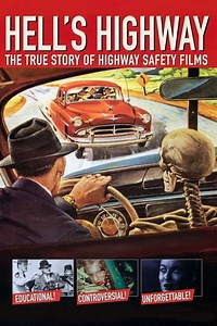Hell's Highway: The True Story of Highway Safety Films (2003) - Movie