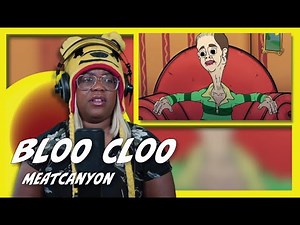 BLOO CLOO | MeatCanyon | AyChristene Reacts