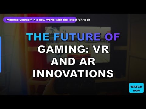 The Future of Gaming: VR and AR Innovations