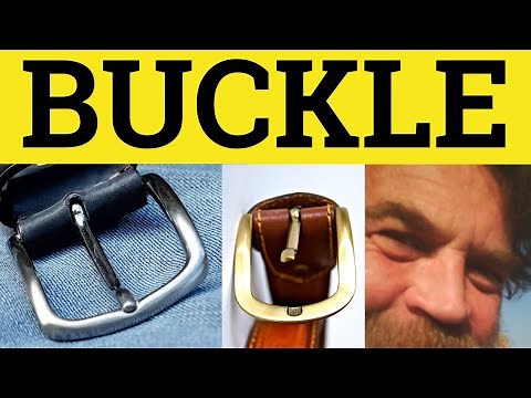 Buckle Meaning - Buckle Examples - Buckle Definition - CAE CPE IELTS - British English Pronunciation