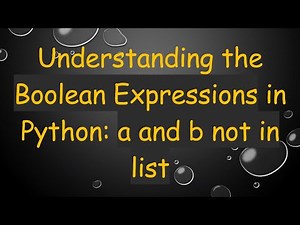 Understanding the Boolean Expressions in Python: a and b not in list