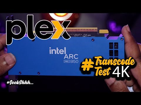 Intel Arc B50 Pro GPU 4K Transcode Test Plex ‪@GeekShhh‬