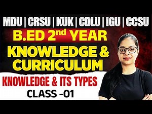 Knowledge And Curriculum | Knowledge and its types | B.Ed 2nd Year | MDU | CRSU | KUK | CDLU | CCSU