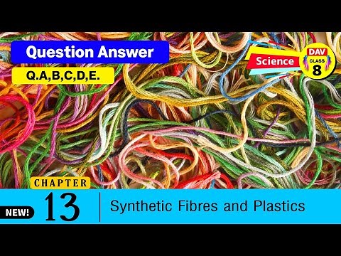 🧦Synthetic Fibres and Plastics | Dav Class 8 Science Chapter 13 Question Answer | Q.A,B,C,D,E.