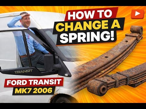 How to Change the Rear Spring on a Ford Transit MK7 (2006) | Step-by-Step DIY Guide