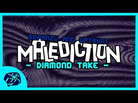 BBPanzu And UpTaunt - Malediction (Diamond Take)