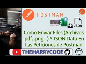 Curso de Postman | Como Enviar Files (Archivos .pdf, .png,..) Y JSON Data En Las Peticiones Postman