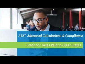 ATX™: Advanced Calculations and Compliance: Credit for Taxes Paid to Other States