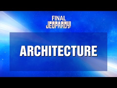 Final Jeopardy!: Architecture | JEOPARDY!