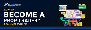How To Become A Prop Trader – Guide For Beginners
