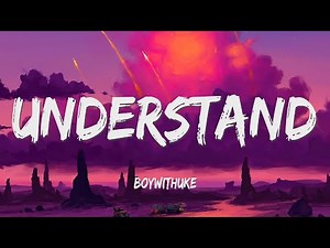 BoyWithUke - Understand (Lyrics)