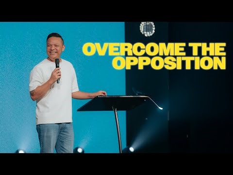 Overcome the Opposition | Pastor Q Nguyen | E2 Church