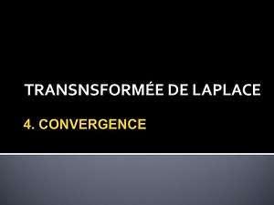 Transformée de Laplace 4-Convergence