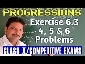 PROGRESSIONS/4,5 & 6 PROBLEMS IN EXERCISE 6.3/CLASS X